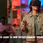 ultimate guide to new entertainment trends lumolog